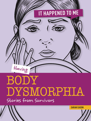 cover image of Having Body Dysmorphia
